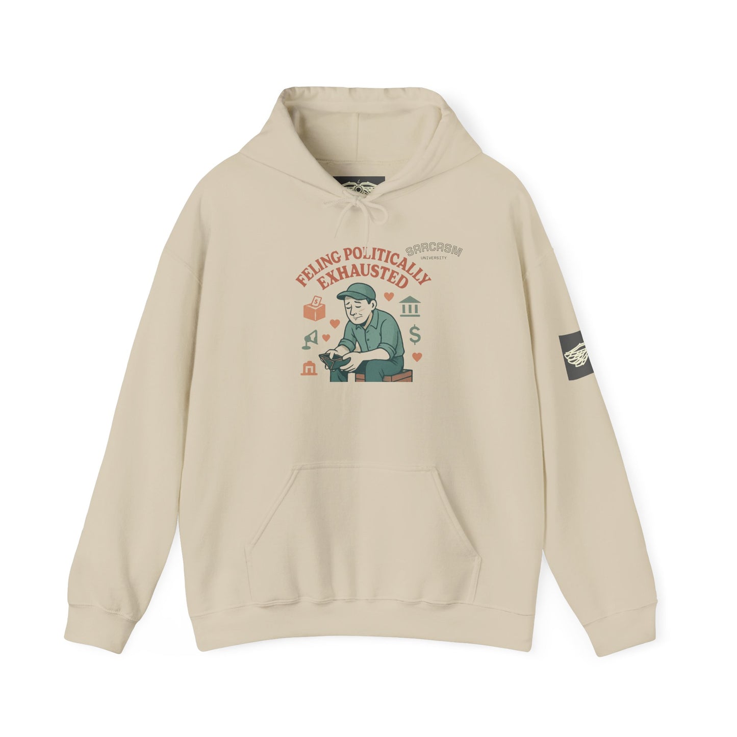 Hooded Sweatshirt - Sarcasm Political Exhaustion for Overworked Middle Class
