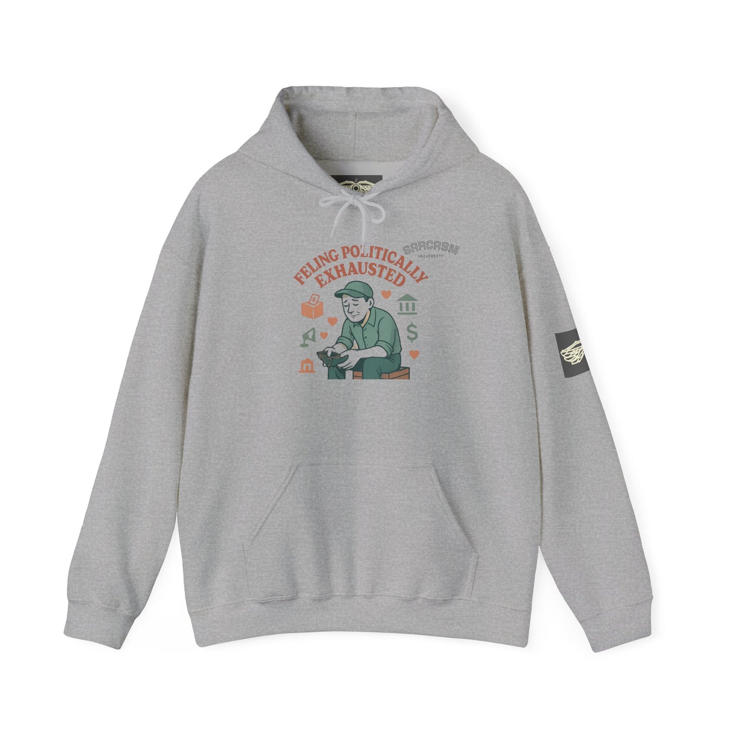 Hooded Sweatshirt - Sarcasm Political Exhaustion for Overworked Middle Class
