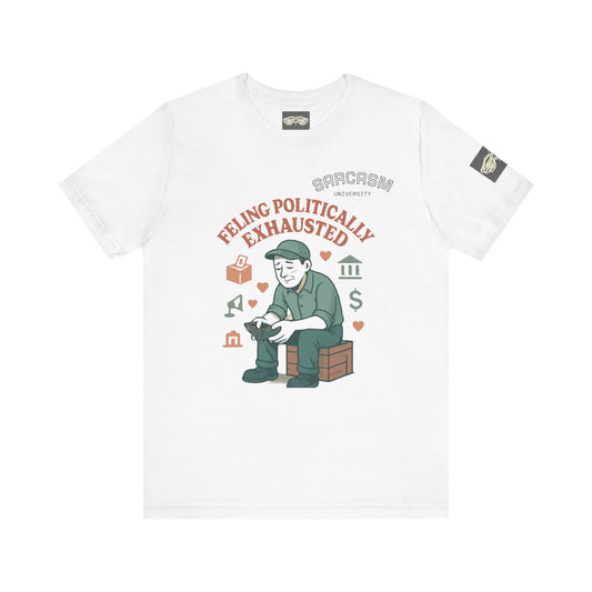 Sarcastic Political Exhaustion Tee — Broke & Overworked Cotton T-Shirt