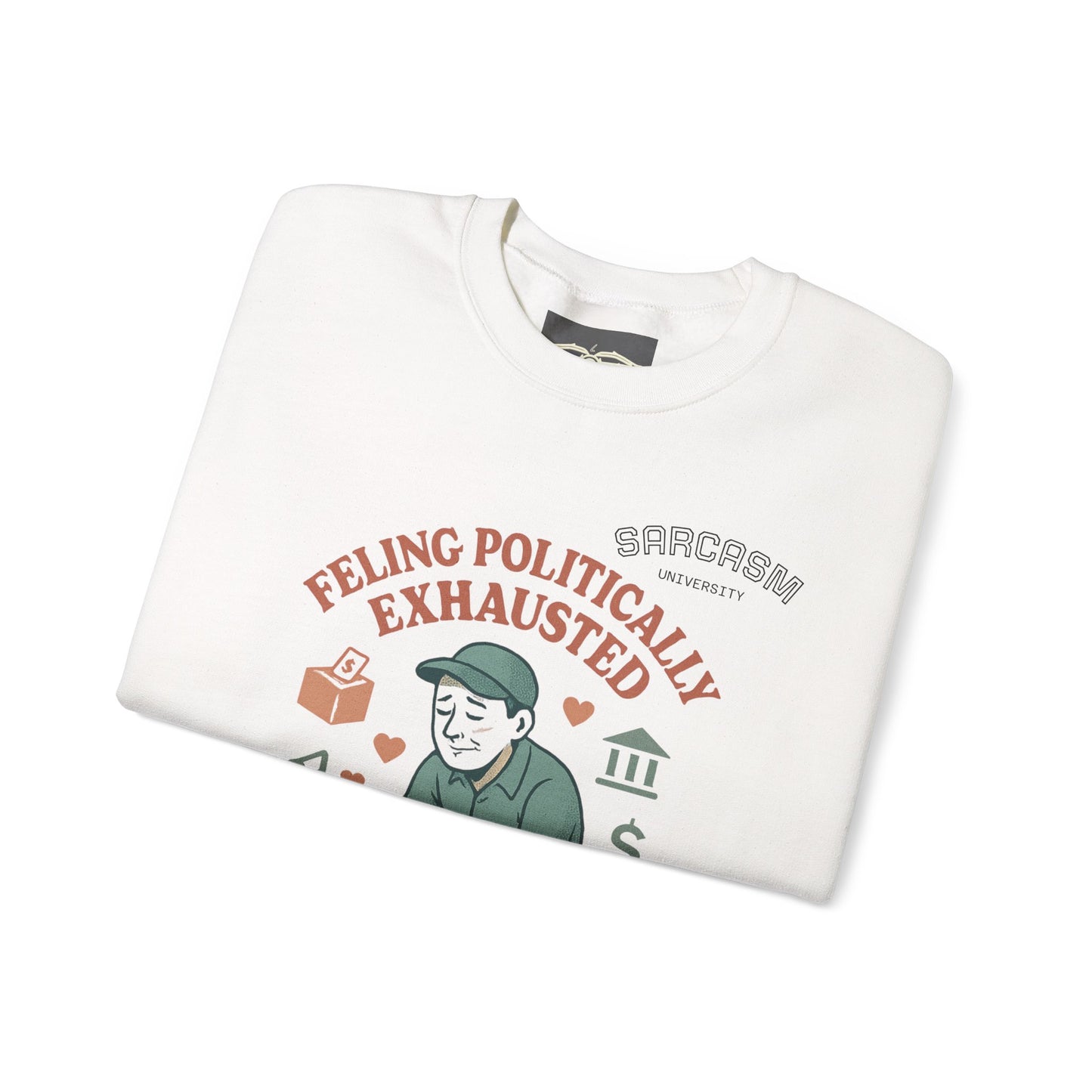 Sarcasm Political Exhaustion Sweatshirt