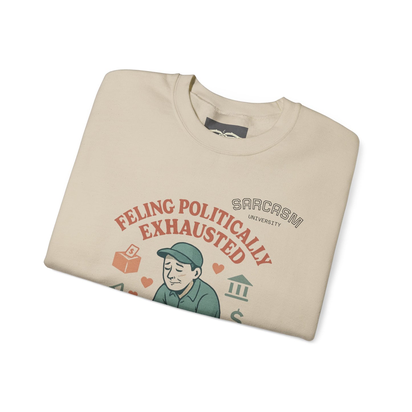 Sarcasm Political Exhaustion Sweatshirt