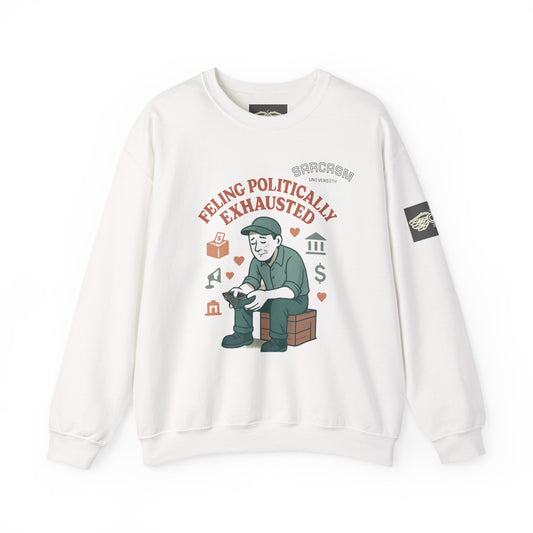 Sarcasm Political Exhaustion Sweatshirt